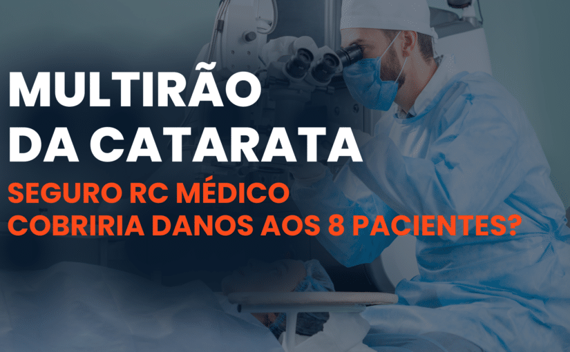 Complicações no Multirão de Catarata no RN: O seguro RC Médico seria suficiente?